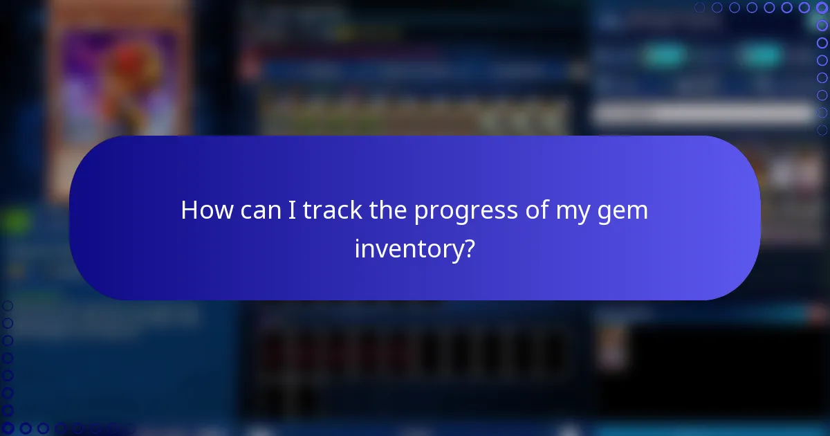 How can I track the progress of my gem inventory?