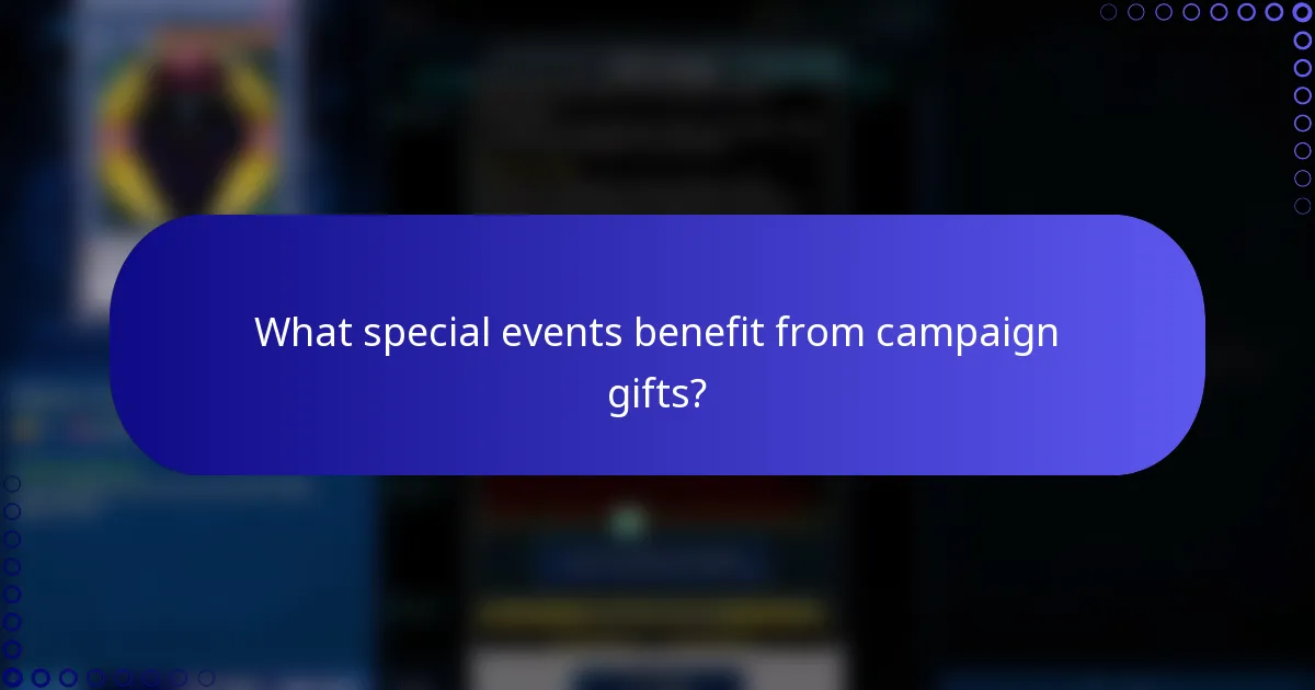 What special events benefit from campaign gifts?